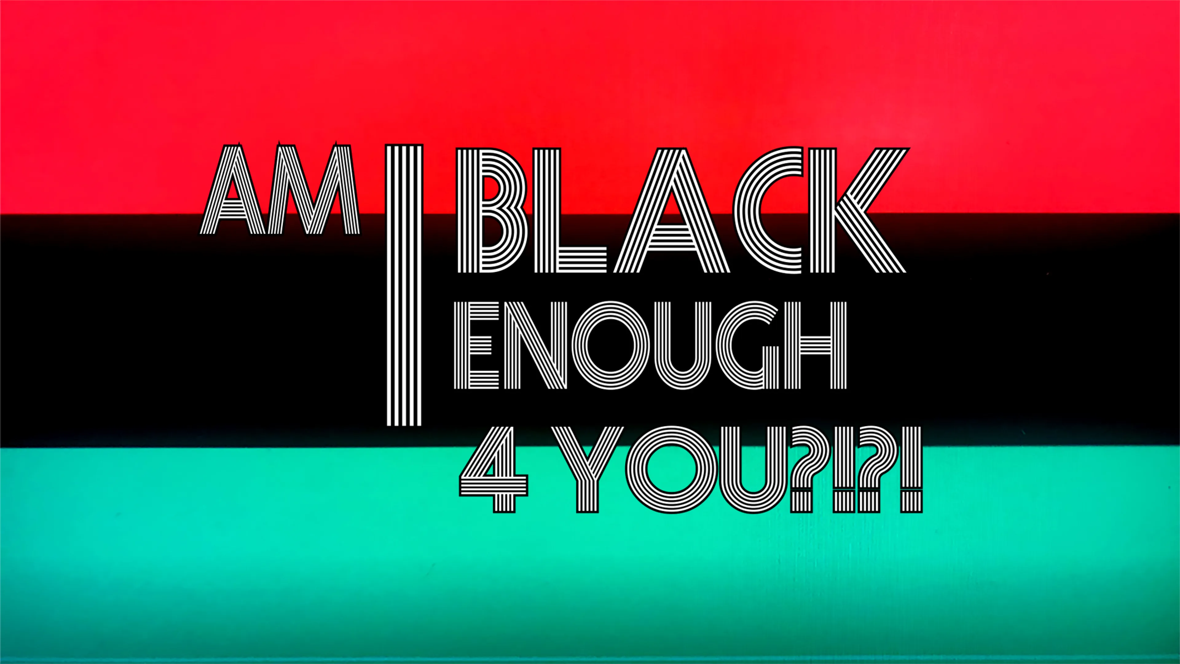 Am I Black Enough 4 You?!?! poster
